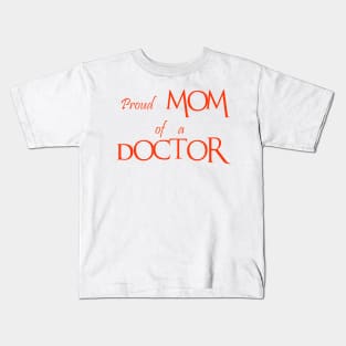 proud mom of a doctor Kids T-Shirt